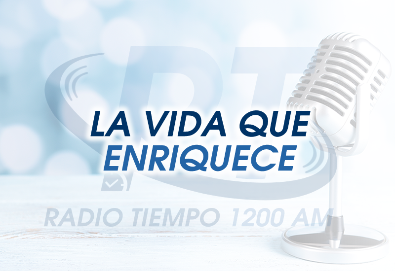La Vida que Enriquece | Radio Tiempo la radio cristiana online de Venezuela